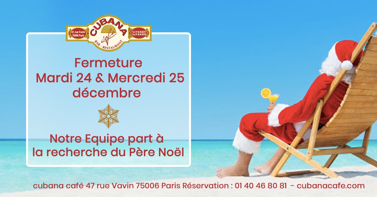 Cubana Café ferme pour les fêtes de Noël les 24 et 25 décembre