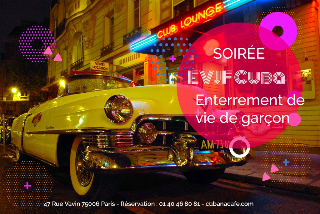 Cubana Café soirée enterrement de vie jeune fille Paris Cuba enterrement de vie de garçon