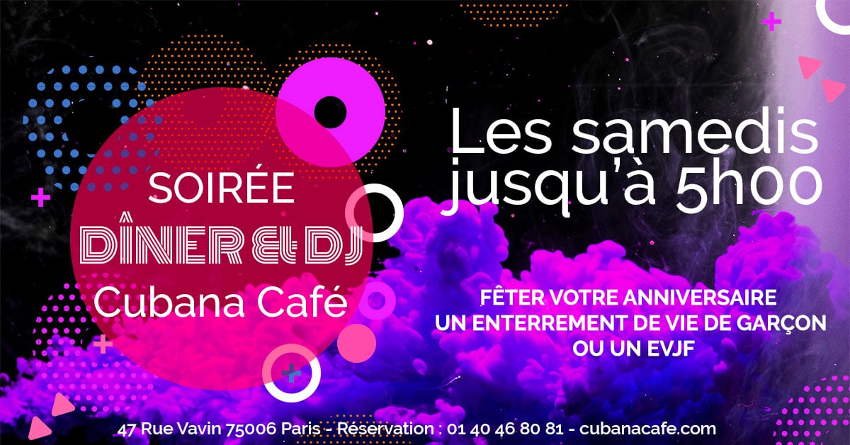 Cubana Café Les samedis fiesta 2020 - Soirée latine le samedi et animation DJ - Restaurant, bar à cocktails, fumoir - Paris Montparnasse