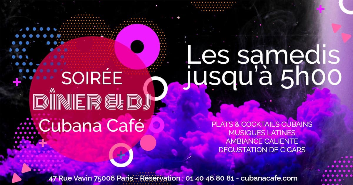 Cubana Café Les samedis fiesta 2019 - Soirée latine le samedi et animation DJ - Restaurant, bar à cocktails, fumoir - Paris Montparnasse