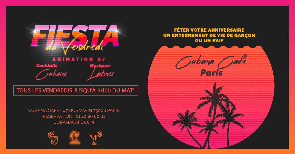 Cubana Café Les vendredis fiesta 2019 - Cuba en février le vendredi et animation DJ - Restaurant, bar à cocktails, fumoir - Paris Montparnasse