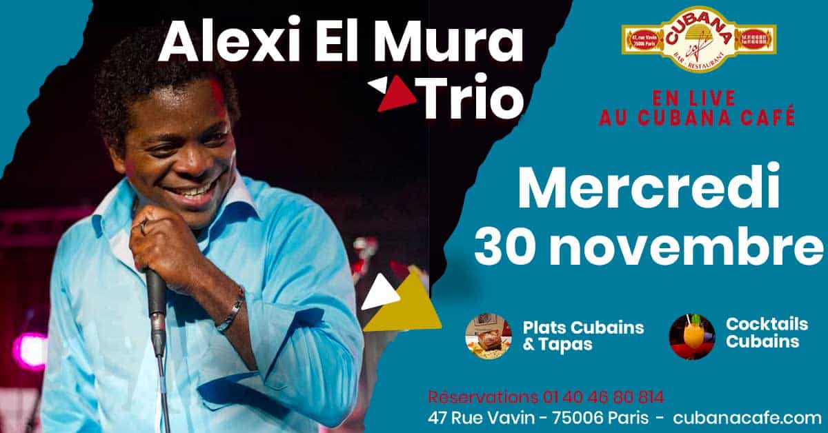 Cubana Café présente Alexi El Mura Trio en concert le 30 novembre 2022
