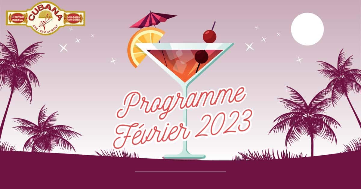 Affiche du programme de février 2023 au Cubana Café Paris. Dessin de palmiers et d'un verre à Cocktail