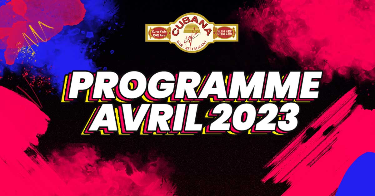 Affiche Programme des soirées et concerts d'avril 2023 à Paris du Cubana Café