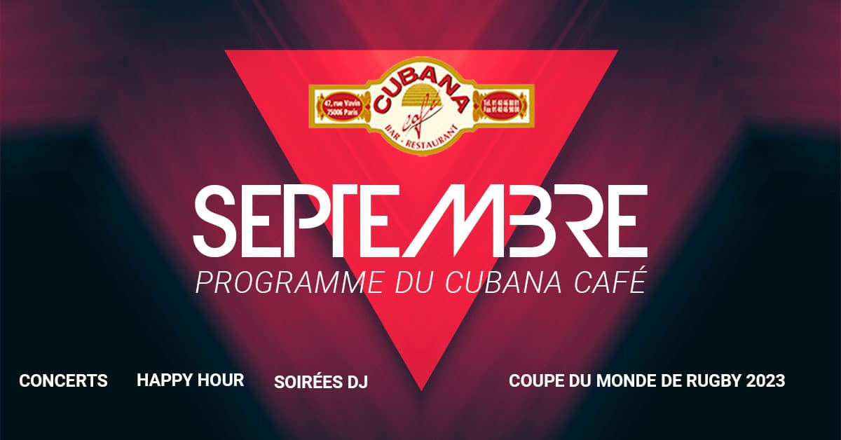 Affiche du programme du mois de septembre des soirées 2023 à Paris dans notre bar restaurant cubain à Montparnasse le Cubana Café Paris