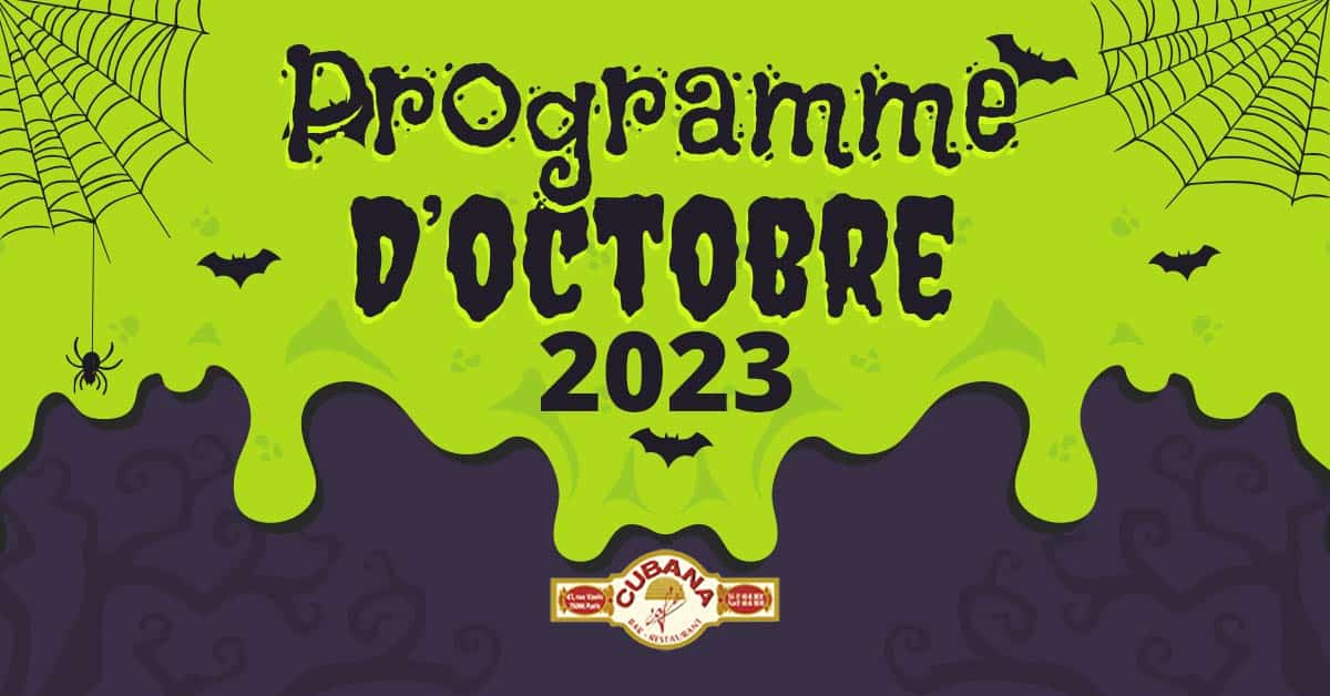 Affiche du programme du mois d'octobre soirées 2023 à Paris dans notre bar restaurant cubain à Montparnasse le Cubana Café Paris Spéciale Halloween 2023