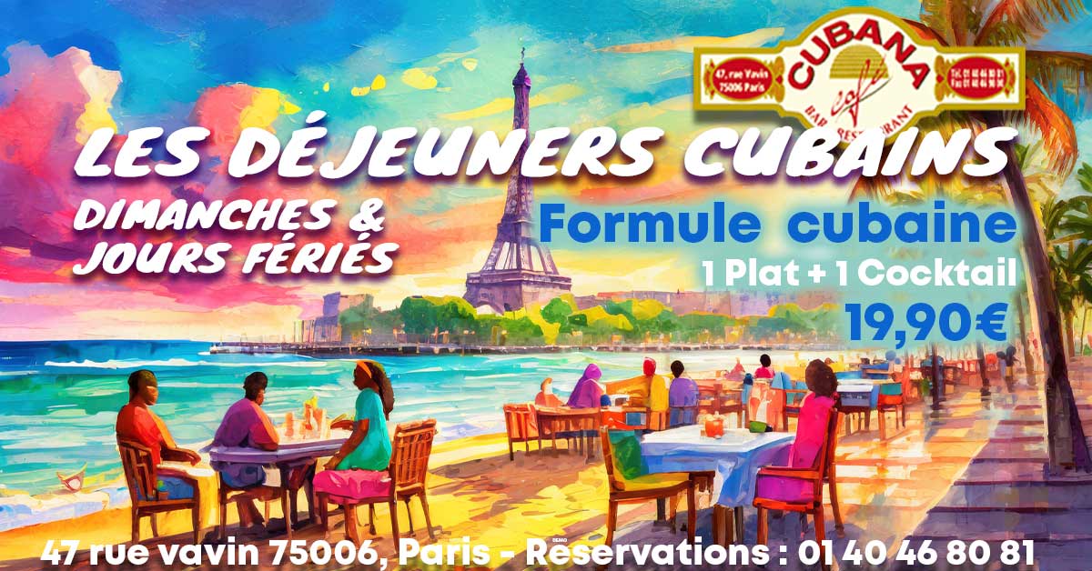 Affiche des déjeuners cubains : formule à 19,9€ pour un plat et un cocktail au restaurant latino le Cubana Café Paris