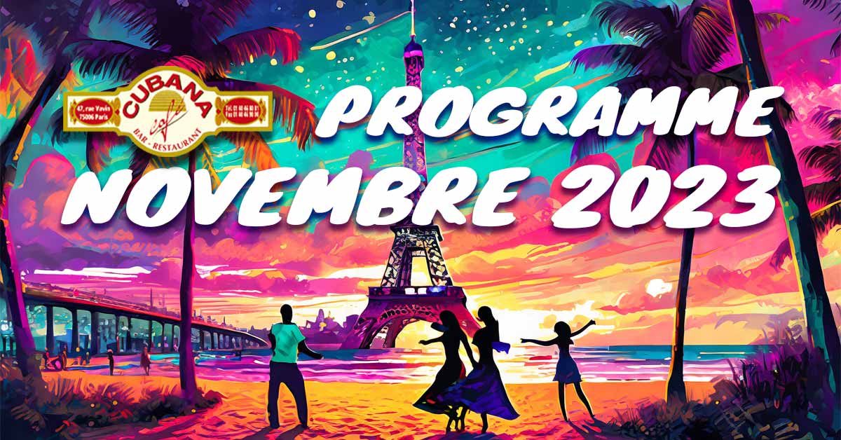 Affiche du programme du mois de novembre 2023 nos soirées à Paris dans notre restaurant bar latino cubain à Montparnasse le Cubana Café Paris