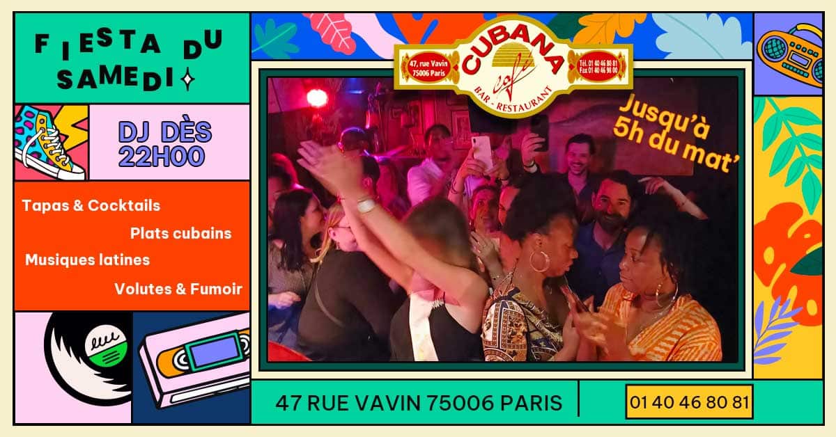 Affiche des fiestas du samedi avec DJ, musique latine restaurant bar latino le Cubana Café à Paris Montparnasse