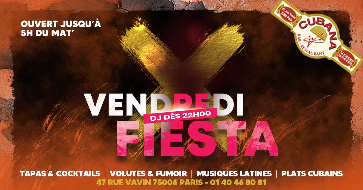 Affiche des fiestas du vendredi avec DJ, musique latine restaurant bar latino le Cubana Café à Paris Montparnasse