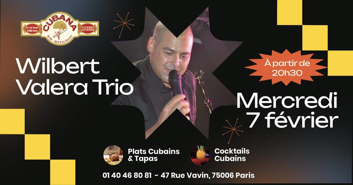 Affiche du concert de Wilbert Valera Trio au bar restaurant à Montparnasse le Cubana Café le 7 février 2024