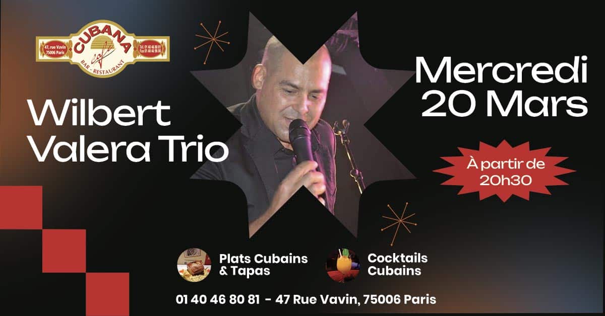 Affiche du concert de Wilbert Valera Trio au bar restaurant à Montparnasse le Cubana Café le 10 Mars 2024