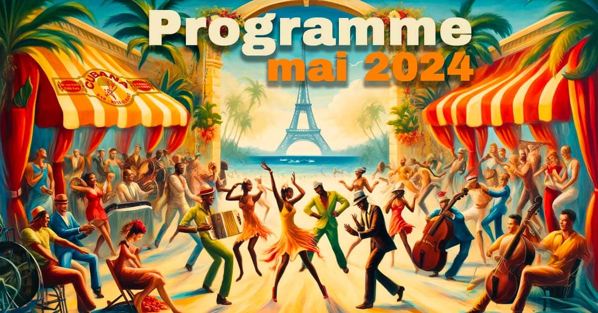 Affiche du bar latino à Paris le Cubana Café pour le programme des événements latinos à Paris en mai 2024