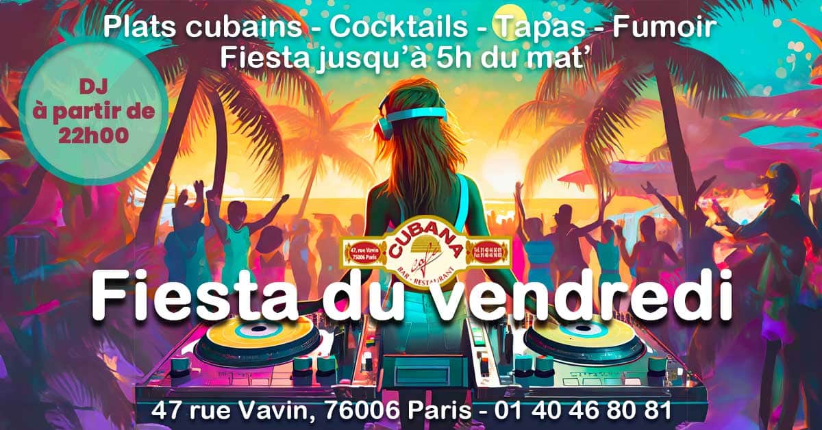 Affiche des soirées latines du vendredi soir : fiesta cubaine jusqu'à 5h du matin dans notre bar latino à Paris le Cubana Café