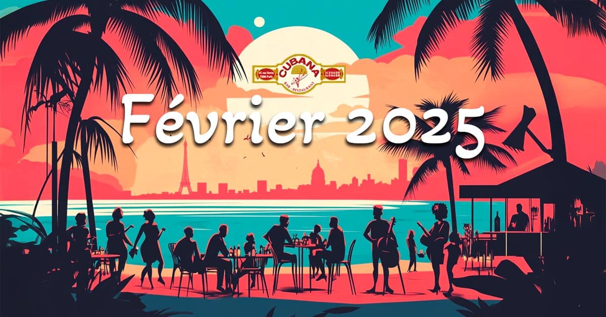 Affiche du programme des soirées de février 2025 au Cubana Café - restaurant ambiance latine à Montparnasse