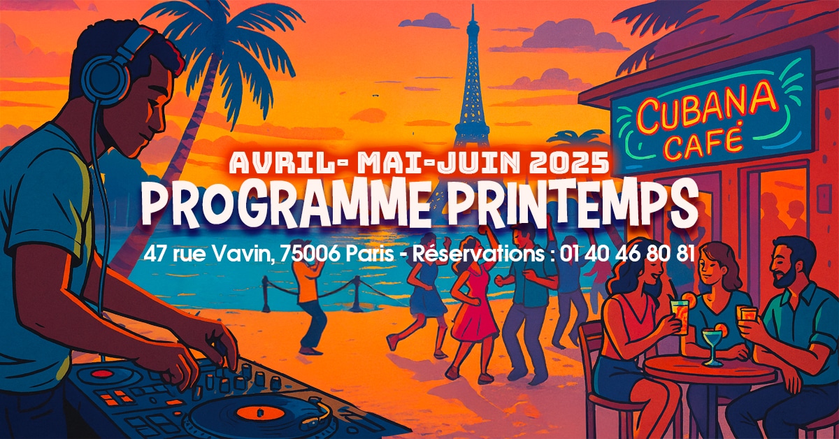 Affiche du programme de avril mai juin 2025 du Cubana Café - restaurant ambiance paris