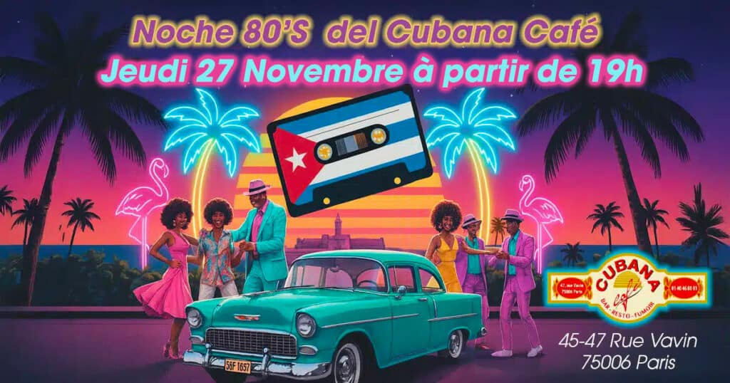 Affiche de la soirée Noche 80's Del Cubana Café du jeudi 27 novembre 2025